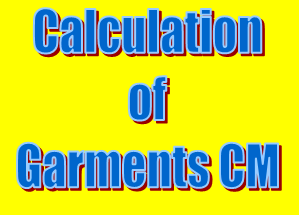 How to calculation CM in Garments industry ?