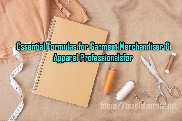 Important Formula Tips for RMG Merchandisers & Profession.