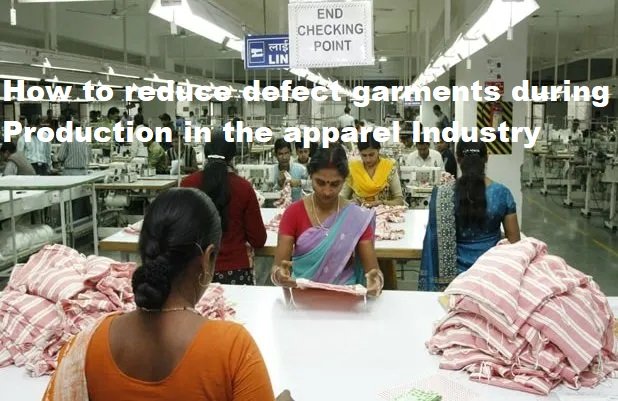 How to reduce defect garments during production in the apparel industry ?